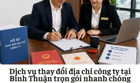 Dịch vụ thay đổi địa chỉ công ty tại Bình Thuận